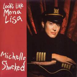 Michelle Shocked : Looks Like Mona Lisa